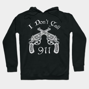 I Don't Call 911 Funny gift Hoodie